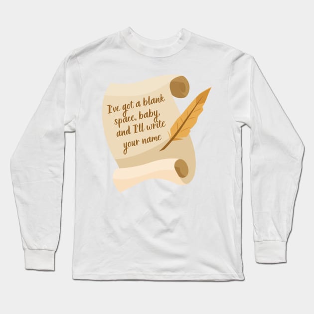 Ive got a blank space, baby Long Sleeve T-Shirt by misswoodhouse